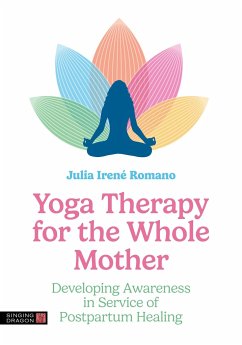 Yoga Therapy for the Whole Mother - Romano, Julia Irene