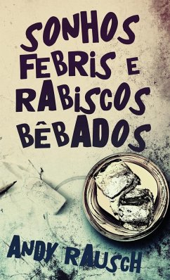 Sonhos Febris e Rabiscos Bêbados - Rausch, Andy