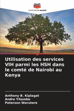 Utilisation des services VIH parmi les HSH dans le comté de Nairobi au Kenya - Kiplagat, Anthony B.;Yitambe, Andre;Warutere, Peterson