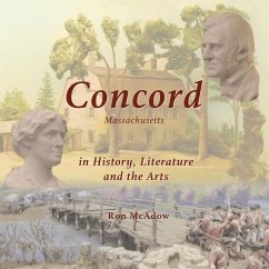 Concord Massachusetts in History, Literature, and the Arts - McAdow, Ron