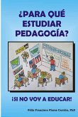 ¿Para qué estudiar pedagogía? ¡Si no voy a Educar!
