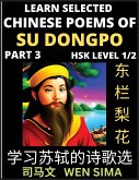 Chinese Poems of Su Songpo (Part 3)- Essential Book for Beginners (HSK Level 1/2) to Self-learn Chinese Poetry of Su Shi with Simplified Characters, Easy Vocabulary Lessons, Pinyin & English, Understand Mandarin Language, China's history & Traditional Cul