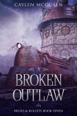 A Broken Outlaw (Belles & Bullets, #7) (eBook, ePUB) A Broken Outlaw (Belles & Bullets, #7) (eBook, ePUB)