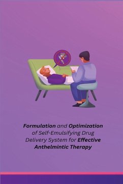 Formulation and Optimization of Self Emulsifying Drug Delivery System for Effective Anthelmintic Therapy - Kiran Chandrakant, Mahajan