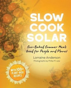 Slow Cook Solar: Sun-Baked Summer Meals Good for People and Planet - Anderson, Lorraine