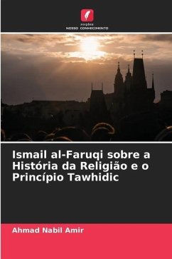 Ismail al-Faruqi sobre a História da Religião e o Princípio Tawhidic - Amir, Ahmad Nabil