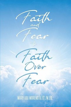 Faith and Fear to Faith Over Fear - Moreno, Mary Lou