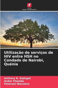 Utilização de serviços de HIV entre HSH no Condado de Nairobi, Quénia - Kiplagat, Anthony B.;Yitambe, Andre;Warutere, Peterson