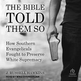 The Bible Told Them So: How Southern Evangelicals Fought to Preserve White Supremacy