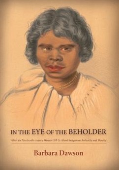 Barbara Dawson: What Six Nineteenth-century Women Tell Us About Indigenous Authority and Identity - Dawson, Barbara