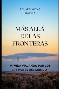 Más Allá de Las Fronteras: Mi Vida Viajando Por Los 195 Paises del Mundo - Micàs Garcia, Eduard