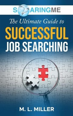 SoaringME The Ultimate Guide to Successful Job Searching - Miller, M L