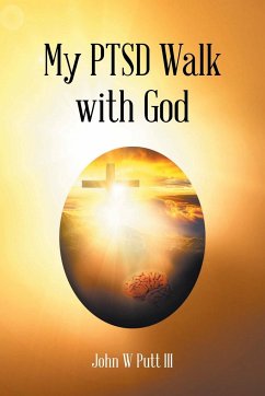 My PTSD Walk with God - Putt III, John W