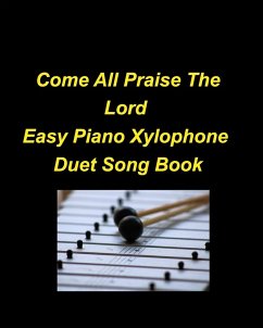 Cover Come All Praise The Lord Easy Piano Xylophone Duet Song Book