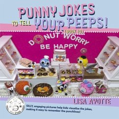 Punny Jokes to Tell Your Peeps! (Book 10): Volume 10 - Ayotte, Lisa