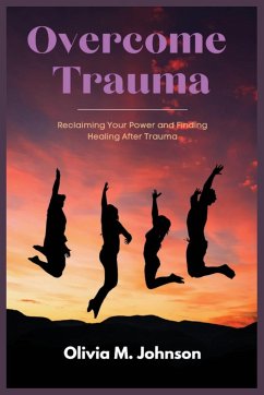 Overcome Trauma - Johnson, Olivia M