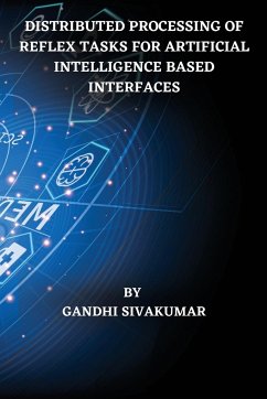 Distributed Processing of Reflex Tasks for Artificial Intelligence Based Interfaces - Sivakumar, Gandhi