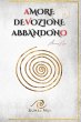 Amore, devozione, abbandono - Bild 1