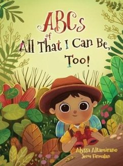 ABCs of All That I Can Be, Too! - Altamirano, Alyssa Mae