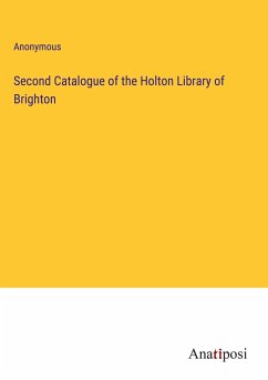 Second Catalogue of the Holton Library of Brighton - Anonymous