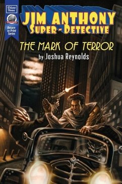 Jim Anthony: Super-Detective Volume Three: The Mark of Terror - Reynolds, Joshua