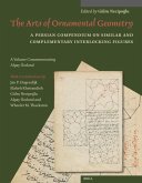 The Arts of Ornamental Geometry: A Persian Compendium on Similar and Complementary Interlocking Figures. a Volume Commemorating Alpay Özdural