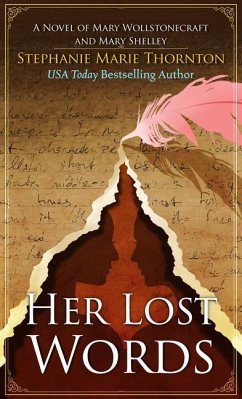 Her Lost Words: A Novel of Mary Wollstonecraft and Mary Shelley - Thornton, Stephanie Marie