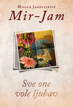 Sve one vole ljubav (eBook, ePUB) - Jakovljević Mir-Jam, Milica