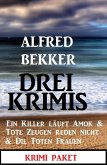 Drei Krimis: Ein Killer läuft Amok & Tote Zeugen reden nicht & Die toten Frauen (eBook, ePUB)
