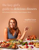 The Lazy Girl's Guide to Delicious Dinners (eBook, ePUB)