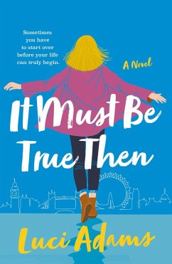It Must Be True Then (eBook, ePUB) - Adams, Luci
