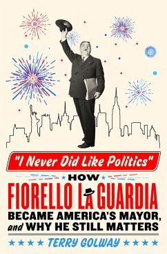 I Never Did Like Politics (eBook, ePUB) - Golway, Terry