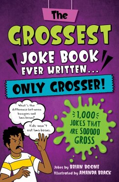 The Grossest Joke Book Ever Written... Only Grosser! (eBook, ePUB) - Boone, Brian
