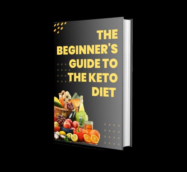 The Beginner's Guide to the Keto Diet What You Need to Know (eBook, ePUB)