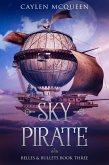 Sky Pirate (Belles & Bullets, #3) (eBook, ePUB) Sky Pirate (Belles & Bullets, #3) (eBook, ePUB)