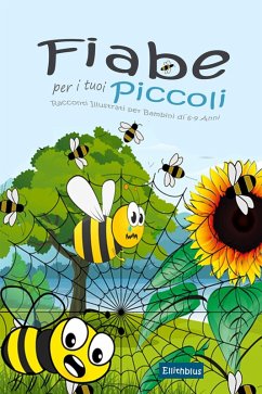 Fiabe per i tuoi Piccoli: Racconti Illustrati per Bambini di 6-9 Anni (eBook, ePUB) - Ellithblus