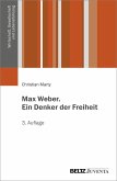 Max Weber. Ein Denker der Freiheit