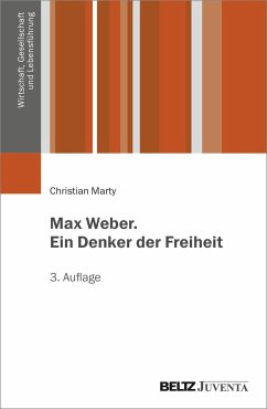 Max Weber. Ein Denker der Freiheit - Marty, Christian