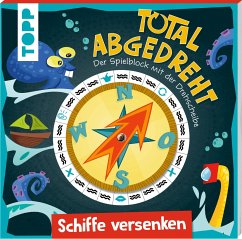 Total abgedreht! Spieleblock mit Drehscheibe - Schiffe versenken - Beck, Benedikt