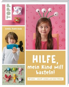 Hilfe, mein Kind will basteln! - Scott-Child, Emma