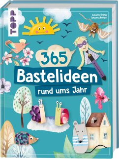 365 Rund-ums-Jahr-Bastelideen - Pypke, Susanne;Rundel, Johanna