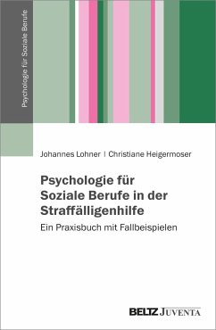 Psychologie für Soziale Berufe in der Straffälligenhilfe - Lohner, Johannes;Heigermoser, Christiane