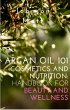 Argan Oil 101 Cosmetics and Nutrition:... - Bild 1