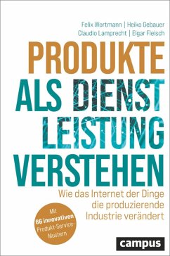 Produkte als Dienstleistung verstehen - Wortmann, Felix;Gebauer, Heiko;Lamprecht, Claudio
