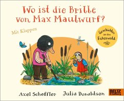 Wo ist die Brille von Max Maulwurf? - Scheffler, Axel;Donaldson, Julia