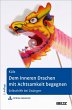 Dem inneren Drachen mit Achtsamkeit... - Bild 1
