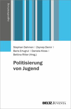 Politisierung von Jugend - Dahmen, Stephan; Demir, Zeynep; Ertugrul, Baris; Kloss, Daniela; Ritter, Bettina