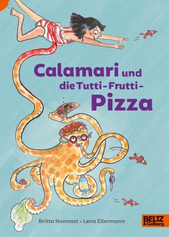 Calamari und die Tutti-Frutti-Pizza - Nonnast, Britta