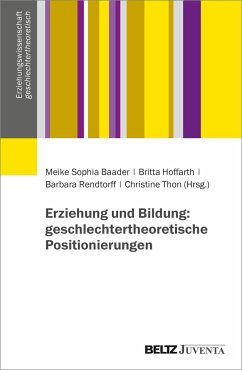Erziehung und Bildung: geschlechtertheoretische Positionierungen - Baader, Meike Sophia; Hoffarth, Britta; Rendtorff, Barbara; Thon, Christine