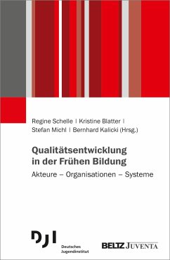 Qualitätsentwicklung in der Frühen Bildung - Schelle, Regine; Blatter, Kristine; Michl, Stefan; Kalicki, Bernhard